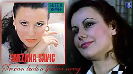 Snezana Savic /// Srecan budi u ljubavi novoj
