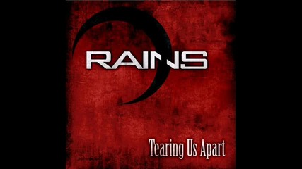 Rains - Tearing Us Apart 