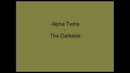 Alpha Twins - The darkside 