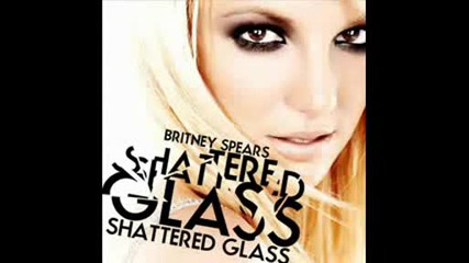 Britney Spears - Shattered Glass Бг Превод