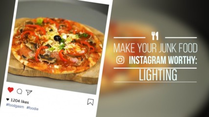 Instagram Worthy Junk Food: Lighting