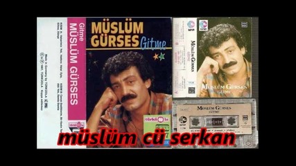 muslum gurses gitme