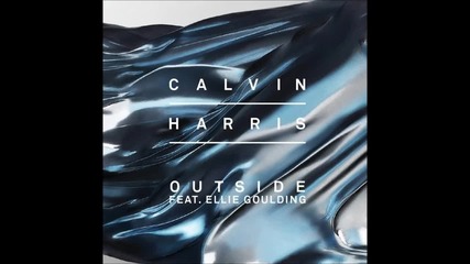 Calvin Harris - Outside feat. Ellie Goulding ( A U D I O )