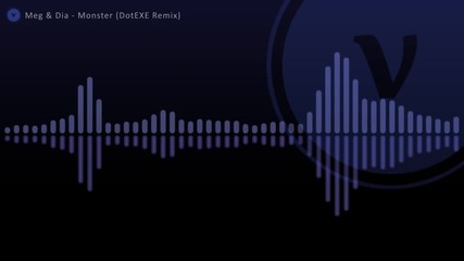 Meg _ Dia - Monster (dotexe Dubstep Remix)