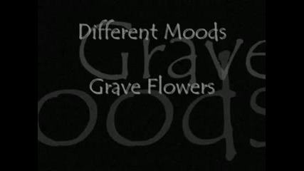 Grave Flowers - Different moods