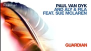 Paul Van Dyk with Aly And Fila ft. Sue Mclaren - Guardian ( Radio Edit )