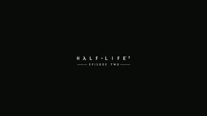 Half-life 2 Episode Two (част 01) Hard