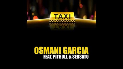 *2015* Osmani Garcia ft. Pitbull & Sensato - El Taxi ( Gregor Salto radio edit )