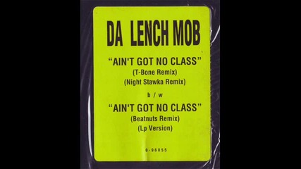 Da Lench Mob - Ain t Got No Class Beatnuts Remix