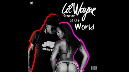 *2013* Lil Wayne - Staring at the world