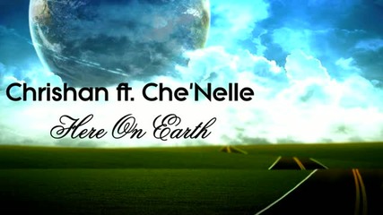 Chrishan ft. Che'nelle - Here On Earth