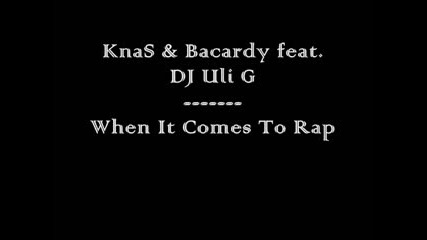 Knas & Bacardy - When It Comes To Rap
