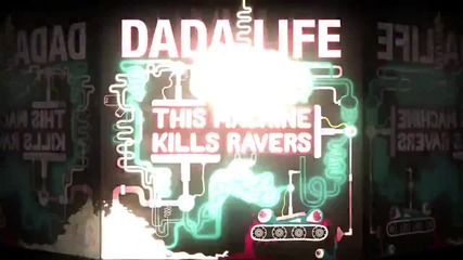 Dada Life - This Machine Kills Ravers