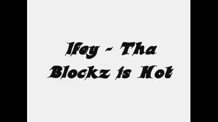 Ifey - Tha Blockz is Hot