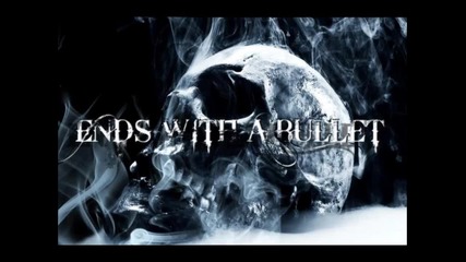 Ends With A Bullet - Illusion