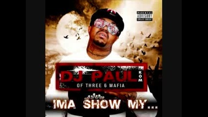 Ima Show My - Dj Paul (k.o.m.) 
