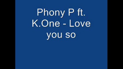 Phony P ft. K.one - Love you so