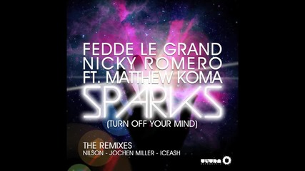 Fedde Le Grand & Nicky Romero feat. Matthew Koma - Sparks ( Jochen Miller Remix )