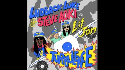 Laidback Luke ft. Steve Aoki and Lil Jon - Turbulence (original Mix)