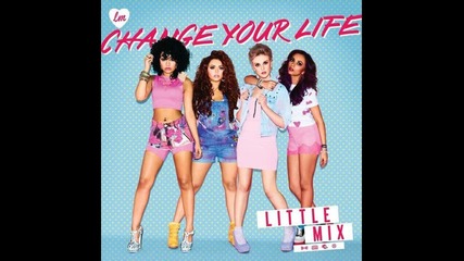 *2012* Little Mix - Change your life ( Bimbo Jones radio edit )