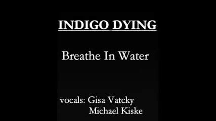 Indigo Dying - Breathe In Water with Michael Kiske