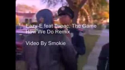 Eazy-e Ft. Tupac - How We Do Remix
