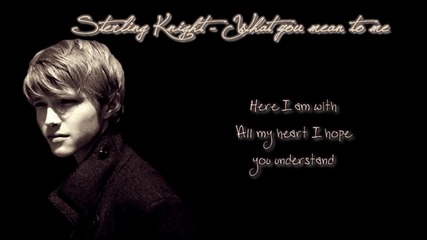Sterling Knight - What you mean to me [hd]