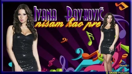 Ivana Pavkovic - Nisam Kao Pre 2012