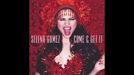 Страхотна! Selena Gomez - Come & Get it (audio only)