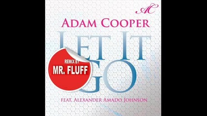Adam Cooper feat. Alexander Amado Johnson - Let It Go (mr. Fluff Remix)