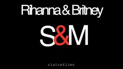 Britney Spears feat. Rihanna - S&m 