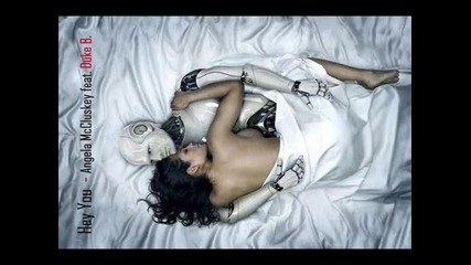 Angela Mccluskey feat. Duke B. ~ Hey You 