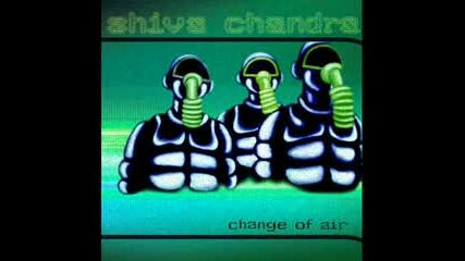 Shiva Chandra - Change Of Air