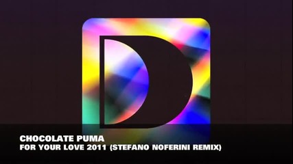 Chocolate Puma ft. Colonel Red - For Your Love 2011 ( Stefano Noferini Remix )