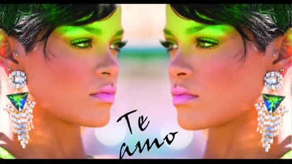 Бг Превод Rihanna - Te Amo .. Te amo ( Високо качество ) Vbox7 