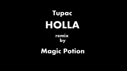Tupac - Holla (magicpotionbeatz remix)
