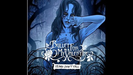 Bullet For My Valentine Tears Dont Fall