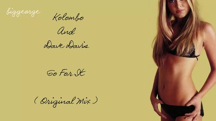 Kolombo And Dave Davis - Go For It ( Original Mix ) [high quality]