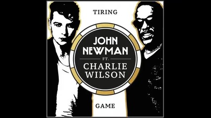 *2015* John Newman ft. Charlie Wilson - Tiring game