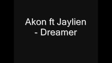 Akon ft Jaylien - Dreamer 