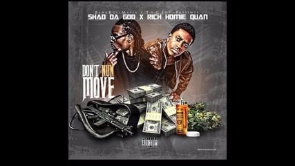 Shad Da God feat. Rich Homie Quan - Don't Nun Move