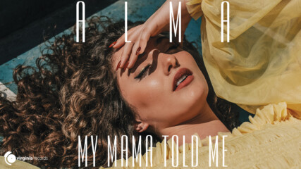 ALMA - My Mama Told Me (Official Video)