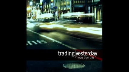 Trading Yesterday - Under My Skin