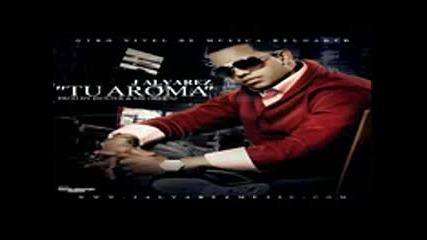 J Alvarez - Tu Aroma (otro Nivel De Musica Reloaded)