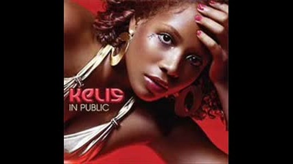 - Kelis -in Public- (featuring Nas)