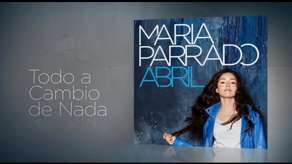 María Parrado - Todo A Cambio De Nada