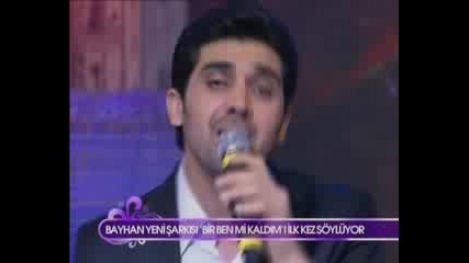 Bayhan - Bir Ben Mi Kaldim 2008