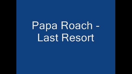 Papa Roach - 02 - Last Resort