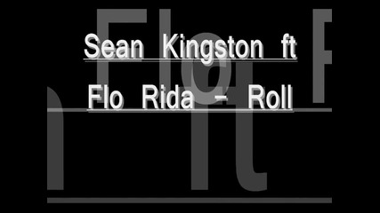 Sean Kingston ft. Flo Rida - Roll