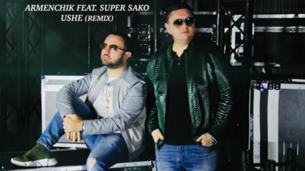 Armenchik Feat. Super Sako - Ushe
